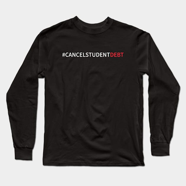 #cancelstudentdebt Long Sleeve T-Shirt by lisalizarb